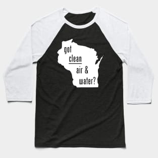 WI-Got Clean Air & Water Baseball T-Shirt